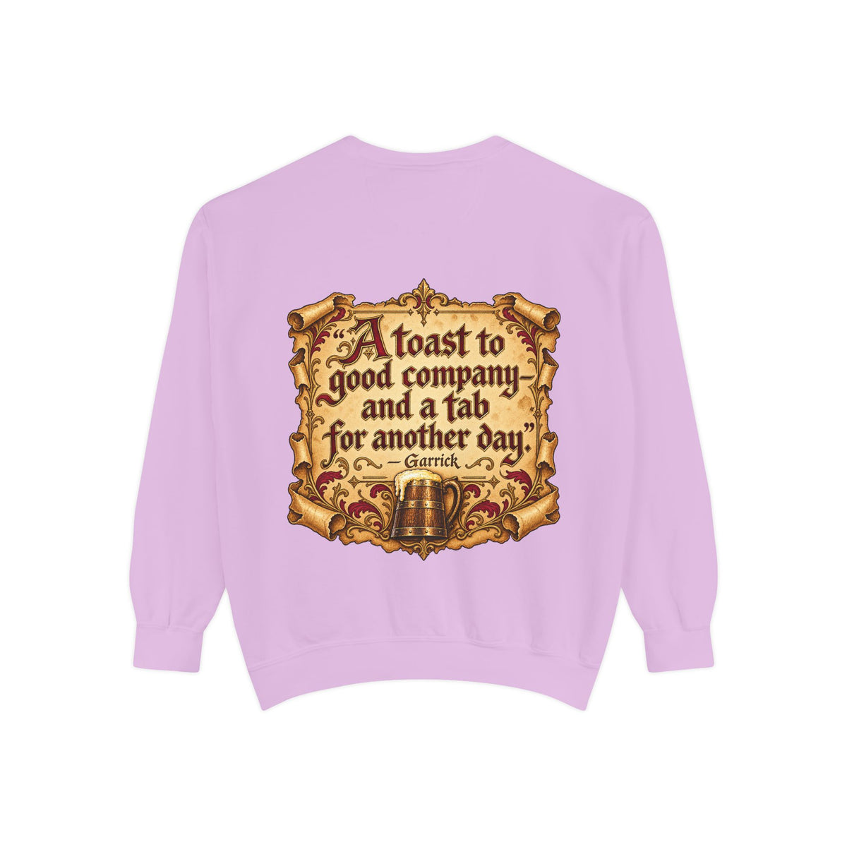 Garrick’s Tavern Toast — Garment-Dyed Sweatshirt