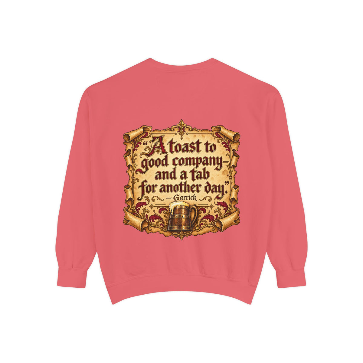 Garrick’s Tavern Toast — Garment-Dyed Sweatshirt