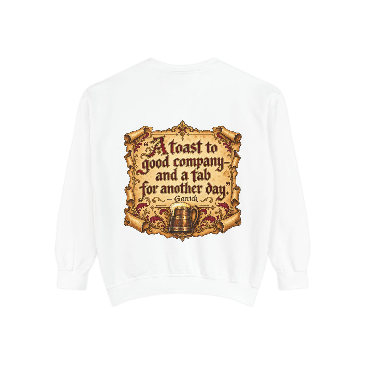 Garrick’s Tavern Toast — Garment-Dyed Sweatshirt
