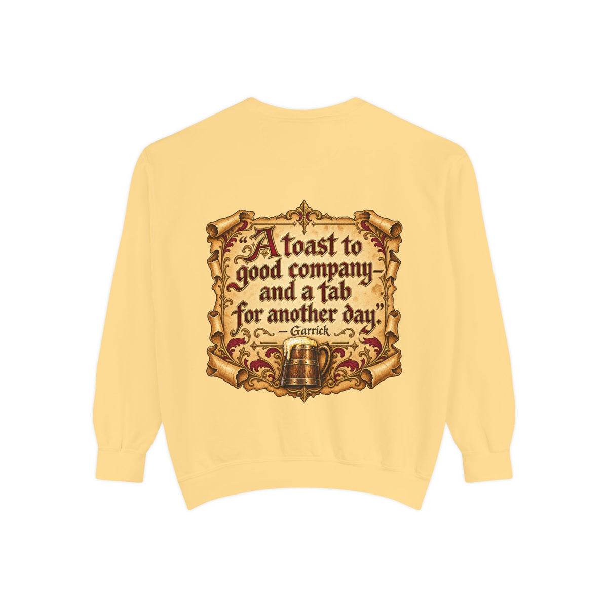 Garrick’s Tavern Toast — Garment-Dyed Sweatshirt