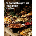 50 Medieval Banquets and Feasts Recipes - Paperback